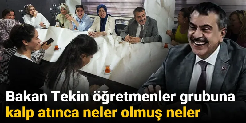 Bakan Tekin öğretmenler grubuna kalp atınca neler olmuş neler