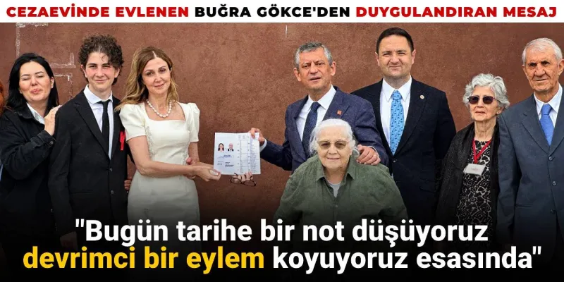Cezaevinde evlenen Buğra Gökce'den duygulandıran mesaj