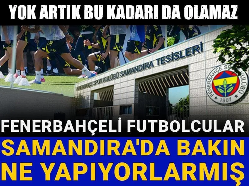 Fenerbahçe'de Şok İddia! Samandıra'da Neler Oluyor?