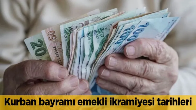 Kurban bayramı emekli ikramiyesi tarihleri 2025