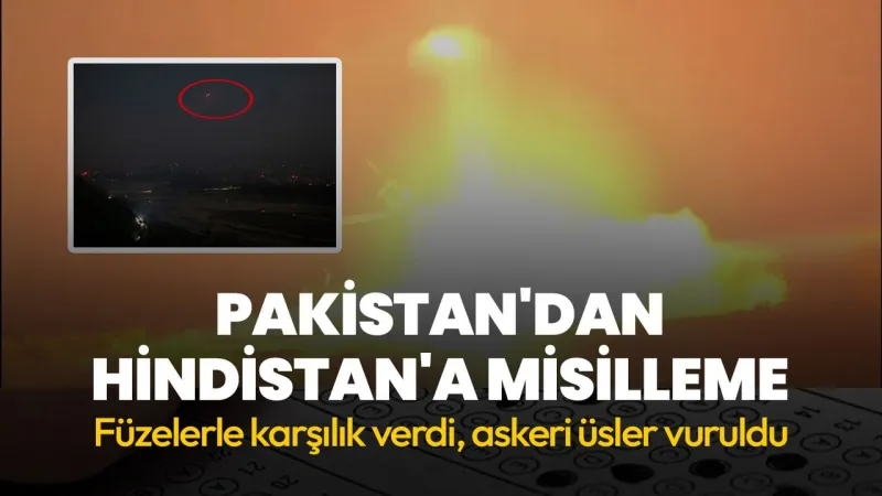 Pakistan'dan Hindistan'a Şok Misilleme: Askeri Üsler Yerle Bir!