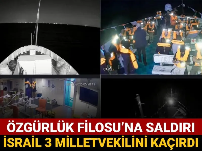 İsrail Özgürlük Filosuna Saldırdı! 3 Türk Vekili Kaçırıldı mı?