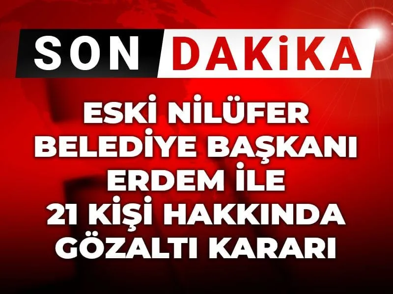 Eski Nilüfer Belediye Başkanı Gözaltında! İşte Şoke Eden Detaylar