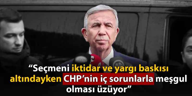 Mansur Yavaş'tan CHP'ye Sert Uyarı: Kime Hizmet Ediyorsunuz?